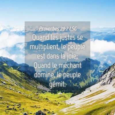 Picture 04 - Proverbes 29:2 LSG - Quand les justes se multiplient, le peuple est - Bible Verse Picture