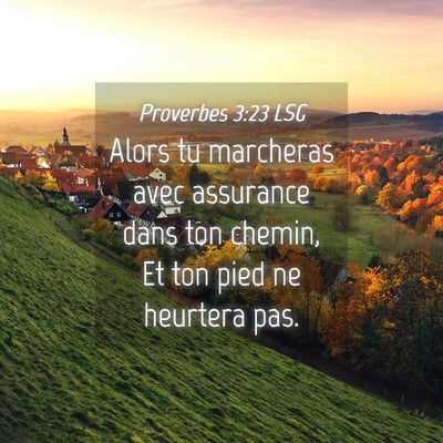 Picture 04 - Proverbes 3:23 LSG - Alors tu marcheras avec assurance dans ton - Bible Verse Picture