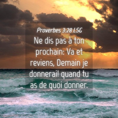 Picture 04 - Proverbes 3:28 LSG - Ne dis pas à ton prochain: Va et reviens, Demain - Bible Verse Picture