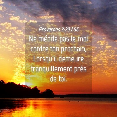 Picture 04 - Proverbes 3:29 LSG - Ne médite pas le mal contre ton prochain, - Bible Verse Picture