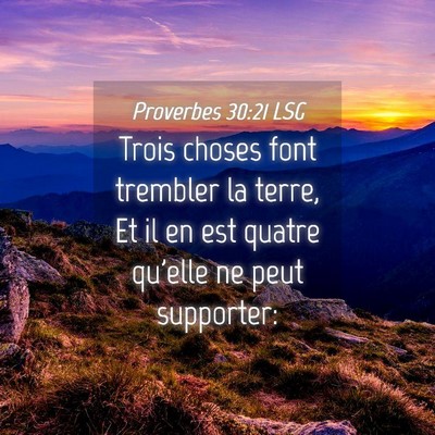 Picture 04 - Proverbes 30:21 LSG - Trois choses font trembler la terre, Et il en est - Bible Verse Picture
