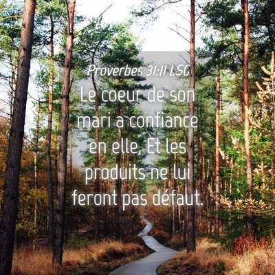 Picture 04 - Proverbes 31:11 LSG - Le coeur de son mari a confiance en elle, Et les - Bible Verse Picture
