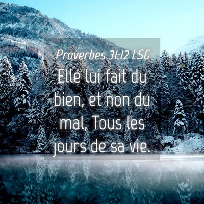 Picture 04 - Proverbes 31:12 LSG - Elle lui fait du bien, et non du mal, Tous les - Bible Verse Picture