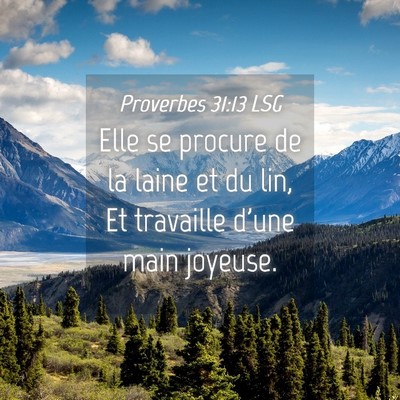 Picture 04 - Proverbes 31:13 LSG - Elle se procure de la laine et du lin, Et - Bible Verse Picture