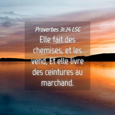 Picture 04 - Proverbes 31:24 LSG - Elle fait des chemises, et les vend, Et elle - Bible Verse Picture