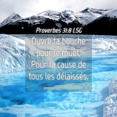 Picture 04 - Proverbes 31:8 LSG - Ouvre ta bouche pour le muet, Pour la cause de - Bible Verse Picture