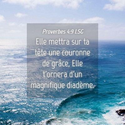 Picture 04 - Proverbes 4:9 LSG - Elle mettra sur ta tête une couronne de grâce, - Bible Verse Picture