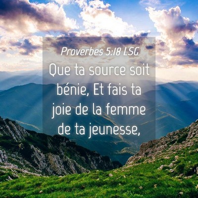 Picture 04 - Proverbes 5:18 LSG - Que ta source soit bénie, Et fais ta joie de la - Bible Verse Picture