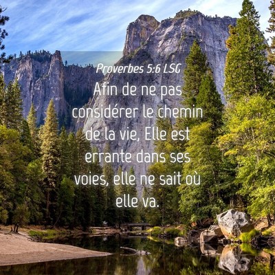 Picture 04 - Proverbes 5:6 LSG - Afin de ne pas considérer le chemin de la vie, - Bible Verse Picture