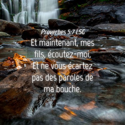 Picture 04 - Proverbes 5:7 LSG - Et maintenant, mes fils, écoutez-moi, Et ne vous - Bible Verse Picture