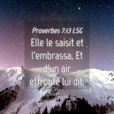 Picture 04 - Proverbes 7:13 LSG - Elle le saisit et l'embrassa, Et d'un air - Bible Verse Picture
