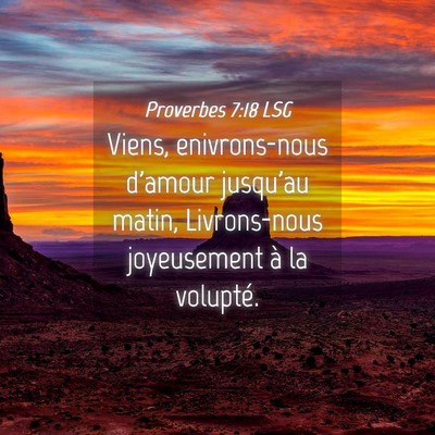 Picture 04 - Proverbes 7:18 LSG - Viens, enivrons-nous d'amour jusqu'au matin, - Bible Verse Picture
