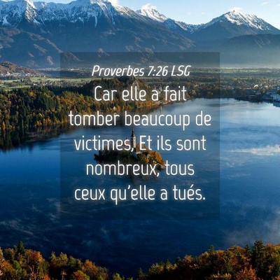 Picture 04 - Proverbes 7:26 LSG - Car elle a fait tomber beaucoup de victimes, Et - Bible Verse Picture