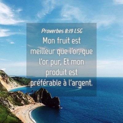 Picture 04 - Proverbes 8:19 LSG - Mon fruit est meilleur que l'or, que l'or pur, Et - Bible Verse Picture