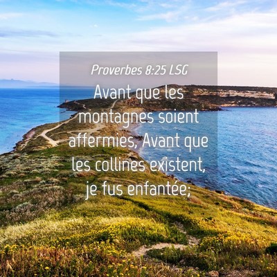 Picture 04 - Proverbes 8:25 LSG - Avant que les montagnes soient affermies, Avant - Bible Verse Picture