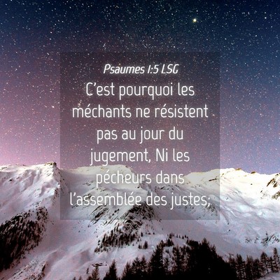Picture 04 - Psaumes 1:5 LSG - C'est pourquoi les méchants ne résistent pas au - Bible Verse Picture