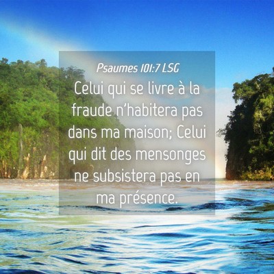 Picture 04 - Psaumes 101:7 LSG - Celui qui se livre à la fraude n'habitera pas - Bible Verse Picture