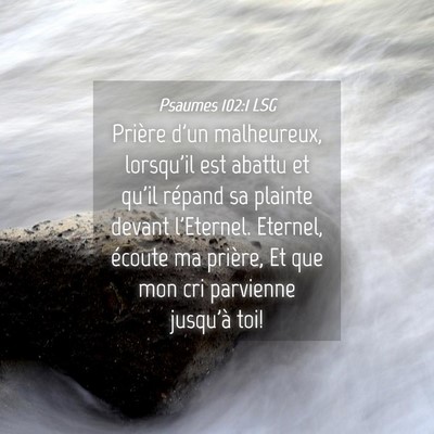 Picture 04 - Psaumes 102:1 LSG - Prière d'un malheureux, lorsqu'il est abattu et - Bible Verse Picture