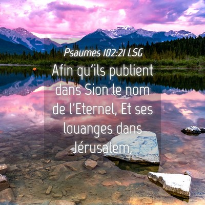 Picture 04 - Psaumes 102:21 LSG - Afin qu'ils publient dans Sion le nom de - Bible Verse Picture