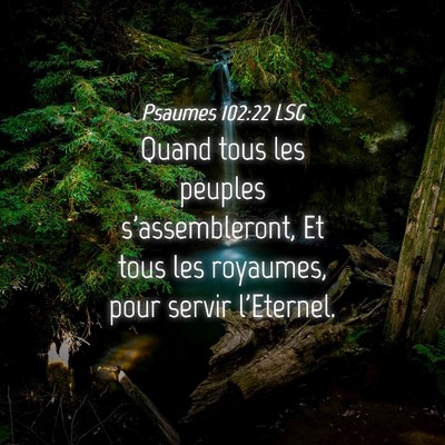 Picture 04 - Psaumes 102:22 LSG - Quand tous les peuples s'assembleront, Et tous - Bible Verse Picture
