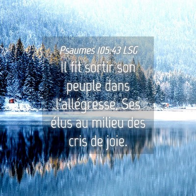 Picture 04 - Psaumes 105:43 LSG - Il fit sortir son peuple dans l'allégresse, Ses - Bible Verse Picture