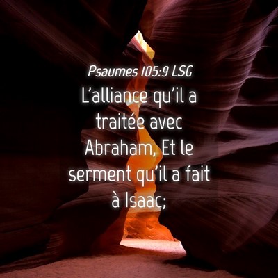 Picture 04 - Psaumes 105:9 LSG - L'alliance qu'il a traitée avec Abraham, Et le - Bible Verse Picture