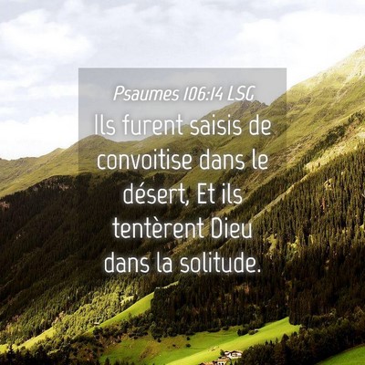 Picture 04 - Psaumes 106:14 LSG - Ils furent saisis de convoitise dans le désert, - Bible Verse Picture