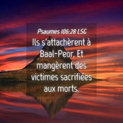 Picture 04 - Psaumes 106:28 LSG - Ils s'attachèrent à Baal-Peor, Et mangèrent - Bible Verse Picture