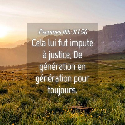 Picture 04 - Psaumes 106:31 LSG - Cela lui fut imputé à justice, De génération - Bible Verse Picture
