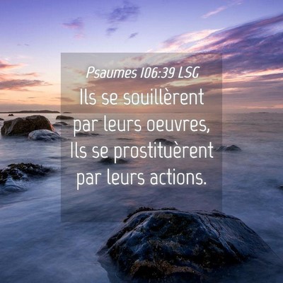 Picture 04 - Psaumes 106:39 LSG - Ils se souillèrent par leurs oeuvres, Ils se - Bible Verse Picture