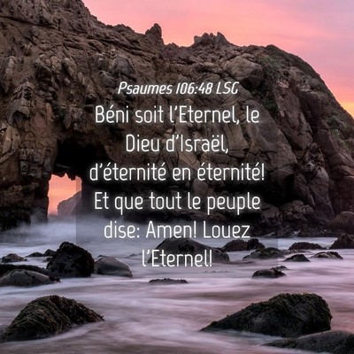 Picture 04 - Psaumes 106:48 LSG - Béni soit l'Eternel, le Dieu d'Israël, - Bible Verse Picture