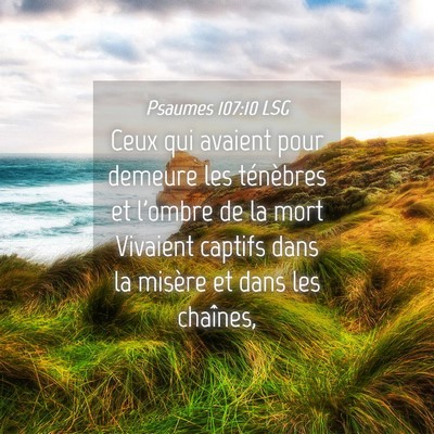 Picture 04 - Psaumes 107:10 LSG - Ceux qui avaient pour demeure les ténèbres et - Bible Verse Picture
