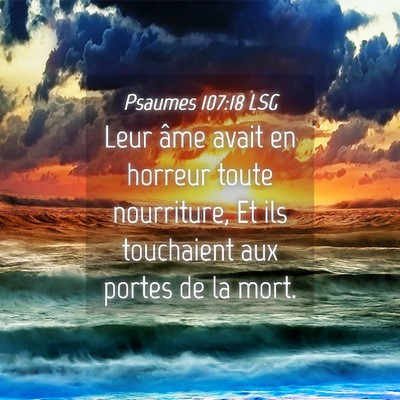 Picture 04 - Psaumes 107:18 LSG - Leur âme avait en horreur toute nourriture, Et - Bible Verse Picture