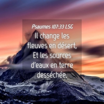 Picture 04 - Psaumes 107:33 LSG - Il change les fleuves en désert, Et les sources - Bible Verse Picture
