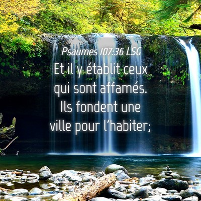 Picture 04 - Psaumes 107:36 LSG - Et il y établit ceux qui sont affamés. Ils - Bible Verse Picture