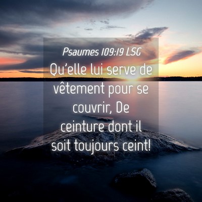 Picture 04 - Psaumes 109:19 LSG - Qu'elle lui serve de vêtement pour se couvrir, - Bible Verse Picture