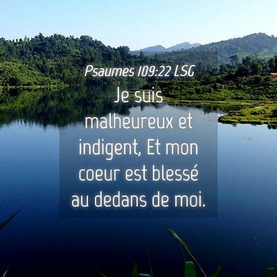 Picture 04 - Psaumes 109:22 LSG - Je suis malheureux et indigent, Et mon coeur est - Bible Verse Picture