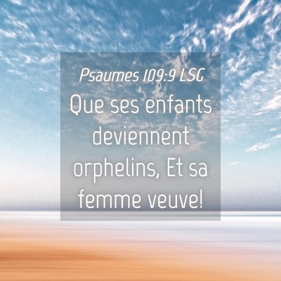Picture 04 - Psaumes 109:9 LSG - Que ses enfants deviennent orphelins, Et sa femme - Bible Verse Picture