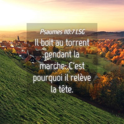 Picture 04 - Psaumes 110:7 LSG - Il boit au torrent pendant la marche: C'est - Bible Verse Picture