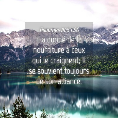 Picture 04 - Psaumes 111:5 LSG - Il a donné de la nourriture à ceux qui le - Bible Verse Picture