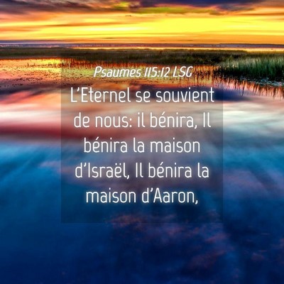 Picture 04 - Psaumes 115:12 LSG - L'Eternel se souvient de nous: il bénira, Il - Bible Verse Picture