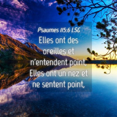 Picture 04 - Psaumes 115:6 LSG - Elles ont des oreilles et n'entendent point, - Bible Verse Picture
