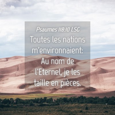 Picture 04 - Psaumes 118:10 LSG - Toutes les nations m'environnaient: Au nom de - Bible Verse Picture