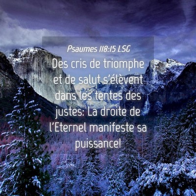 Picture 04 - Psaumes 118:15 LSG - Des cris de triomphe et de salut s'élèvent dans - Bible Verse Picture