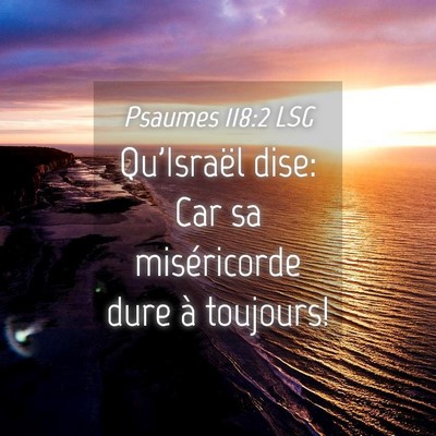 Picture 04 - Psaumes 118:2 LSG - Qu'Israël dise: Car sa miséricorde dure à - Bible Verse Picture