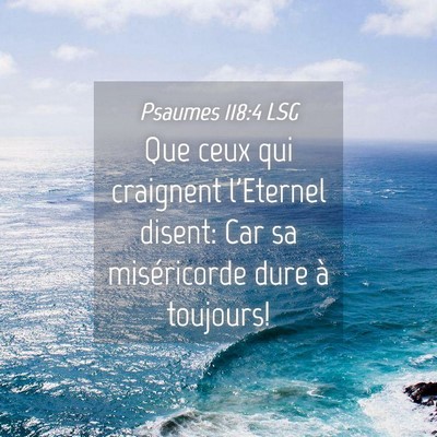 Picture 04 - Psaumes 118:4 LSG - Que ceux qui craignent l'Eternel disent: Car sa - Bible Verse Picture