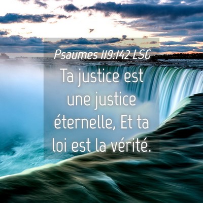 Picture 04 - Psaumes 119:142 LSG - Ta justice est une justice éternelle, Et ta loi - Bible Verse Picture