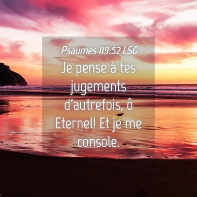 Picture 04 - Psaumes 119:52 LSG - Je pense à tes jugements d'autrefois, ô - Bible Verse Picture