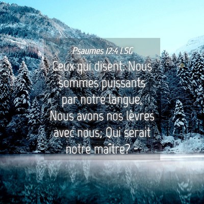 Picture 04 - Psaumes 12:4 LSG - Ceux qui disent: Nous sommes puissants par notre - Bible Verse Picture