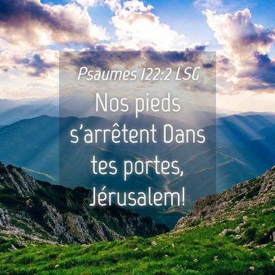 Picture 04 - Psaumes 122:2 LSG - Nos pieds s'arrêtent Dans tes portes, - Bible Verse Picture